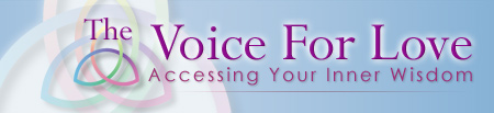 The Voice for Love - Learn how to hear God's Voice, the Holy Spirit, your Higher Self, Cosmic Consciousness, and Universal Mind.