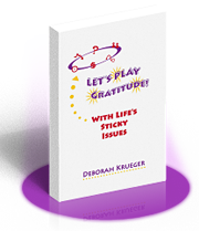 lets play gratitude FREE BOOK   LET’S PLAY GRATITUDE With Life’s Sticky Issues